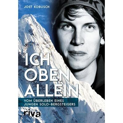 Ich oben allein, Gebundene Ausgabe von Jost Kobusch, Riva, 978-3-7423-0079-9