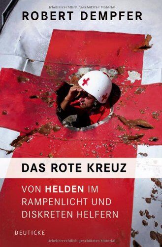 Robert Dempfer - Das Rote Kreuz: Von Helden im Rampenlicht und diskreten Helfern - Preis vom 13.10.2026 11:25:28 h