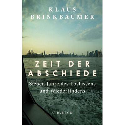 Zeit der Abschiede, Gebundene Ausgabe von Klaus Brinkbäumer, C.H. Beck, 978-3-406-83000-6