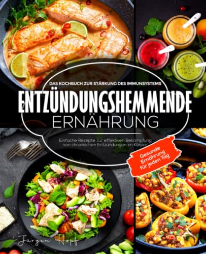 Jürgen Hopf - Entzündungshemmende Ernährung: Das Kochbuch zur Stärkung des Immunsystems: Einfache Rezepte zur effektiven Bekämpfung von chronischen Entzündungen im Körper - Gesunde Ernährung für jeden Tag - Preis vom 14.10.2026 23:07:16 h