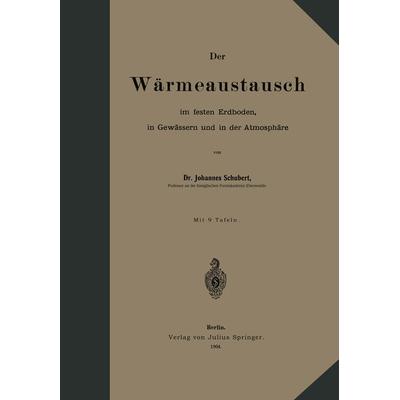 Der Wärmeaustausch im festen Erdboden, in Gewässern und in der Atmosphäre, Taschenbuch von Johannes Schubert, Springer Berlin, 978-3-642-90380-9