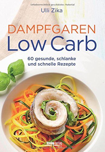 Ulli Zika - Dampfgaren- Low Carb: 60 gesunde, schlanke und schnelle Rezepte - Preis vom 30.09.2026 09:01:18 h