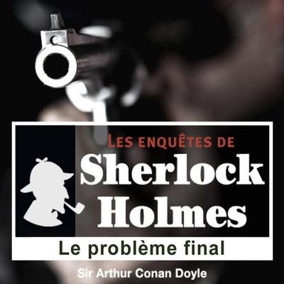 Le problème final, une enquête de Sherlock Holmes - Arthur Conan Doyle, Audio, 9782821102026