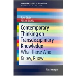 Contemporary Thinking on Transdisciplinary Knowledge, Fachbücher von Paul Gibbs, Alison Beavis