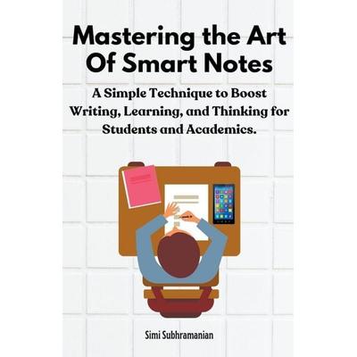 Mastering the Art of Smart Notes, Taschenbuch von Simi Subhramanian, Simi Subhramanian