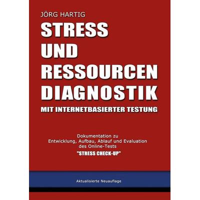 Stress- und Ressourcen-Diagnostik mit internetbasierter Testung, Taschenbuch von Jörg Hartig, BoD – Books on Demand, 978-3-7347-8727-0