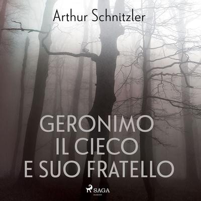 Geronimo il cieco e suo fratello - Arthur Schnitzler, Audio, 9788728358580