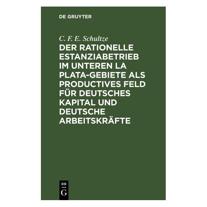 De Gruyter Schultze:Der rationelle Estanziabetrieb (Deutsch, Hardcover, C. F. E. Schultze) (67772637)