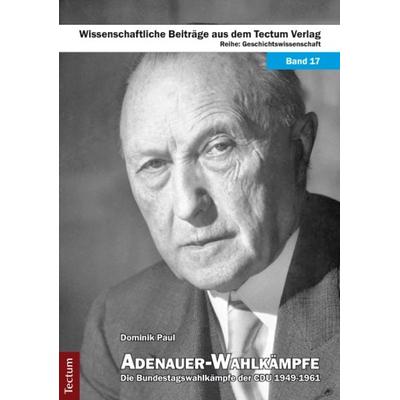 Adenauer-Wahlkämpfe, Taschenbuch von Dominik Paul, Tectum Wissenschaftsverlag, 978-3-8288-2652-6
