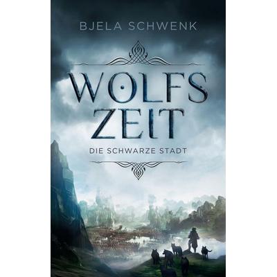 Wolfszeit, Taschenbuch von Bjela Schwenk, BoD – Books on Demand, 978-3-7557-5240-0