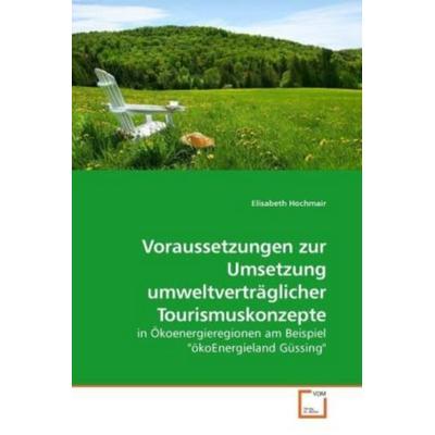 Hochmair, E: Voraussetzungen zur Umsetzung umweltverträglich, Taschenbuch von Elisabeth Hochmair, VDM, 978-3-639-21926-5