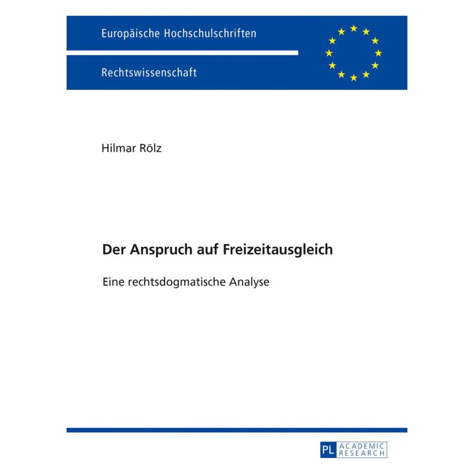 Peter Lang Der Anspruch auf Freizeitausgleich (Deutsch, Softcover, Hilmar Rölz) (8327793)