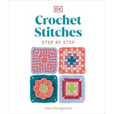 Crochet Stitches Step-by-Step, Gebundene Ausgabe von Claire Montgomerie, Dorling Kindersley, 978-0-241-63415-8