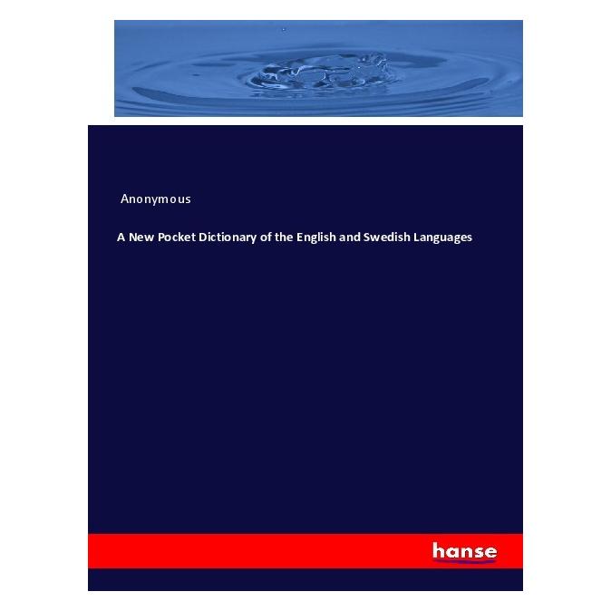 Hansebooks A New Pocket Dictionary of the English and Swedish Languages (Englisch, Softcover, Anonymous) (55981108)