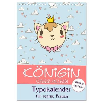 Königin über alles! Typokalender für starke Frauen (Wandkalender 2027 DIN A4 hoch), CALVENDO Monatskalender