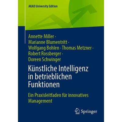 Künstliche Intelligenz in betrieblichen Funktionen, Taschenbuch von Annette Miller,Marianne Blumentritt,Wolfgang Bohlen,Thomas Metzner,Robert