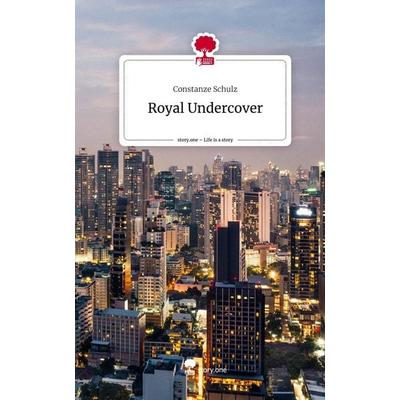 Royal Undercover. Life is a Story - story.one, Gebundene Ausgabe von Constanze Schulz, Storylution, 978-3-7115-5246-4