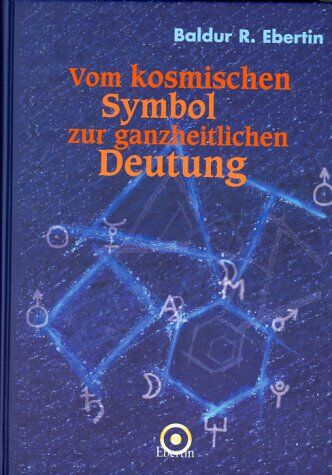 Ebertin, Baldur R. - Vom kosmischen Symbol zur ganzheitlichen Deutung - Preis vom 09.10.2026 07:28:09 h