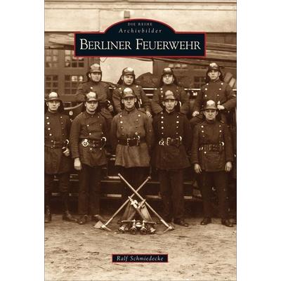 Berliner Feuerwehr, Taschenbuch von Ralf Schmiedecke, Sutton, 978-3-86680-188-2