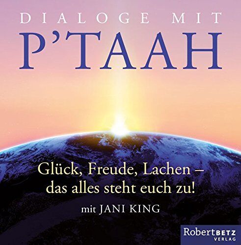 Jani King - Dialoge mit P'taah: Glück, Freude, Lachen - das alles steht euch zu! - Preis vom 12.10.2026 11:37:12 h