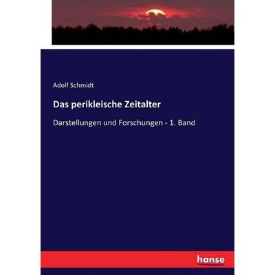 Das perikleische Zeitalter, Taschenbuch von Adolf Schmidt, Hansebooks, 978-3-7434-4304-4