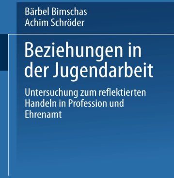 Bärbel Bimschas - Beziehungen in der Jugendarbeit: Untersuchung Zum Reflektierten Handeln In Profession Und Ehrenamt (German Edition) - Preis vom 01.10.2026 17:08:56 h