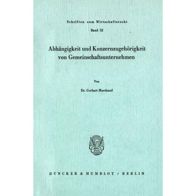Abhängigkeit und Konzernzugehörigkeit von Gemeinschaftsunternehmen., Taschenbuch von Gerhart Marchand, Duncker & Humblot, 978-3-428-05762-7