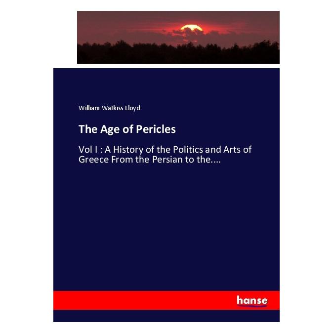 Hansebooks The Age of Pericles (Englisch, Softcover, William Watkiss Lloyd) (55906260)