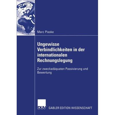 Ungewisse Verbindlichkeiten in der internationalen Rechnungslegung, Taschenbuch von Marc Pisoke, Deutscher Universitätsverlag, 978-3-8244-8038-8