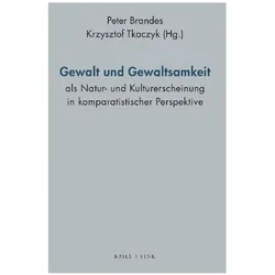 Gewalt und Gewaltsamkeit als Natur- und Kulturerscheinung in komparatistischer Perspekti, Fachbücher von Peter Brandes, Krzysztof Tkaczyk
