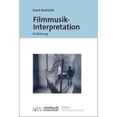 Filmmusik-Interpretation, Taschenbuch von Frank Hentschel, Rombach Wissenschaft, 978-3-96821-874-8