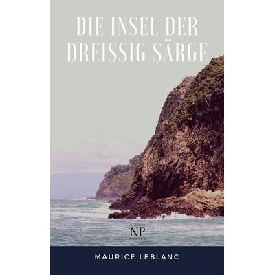 Die Insel der dreißig Särge, Taschenbuch von Maurice Leblanc, Null Papier Verlag, 978-3-96281-595-0