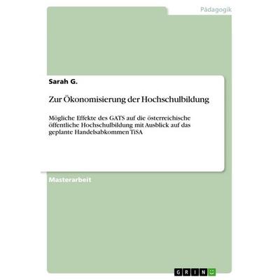 Zur Ökonomisierung der Hochschulbildung, Taschenbuch von Sarah G., GRIN, 978-3-668-41958-2