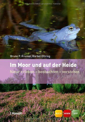 Kremer, Bruno P. - Im Moor und auf der Heide: Natur erleben - beobachten - verstehen - Preis vom 10.10.2026 11:48:34 h