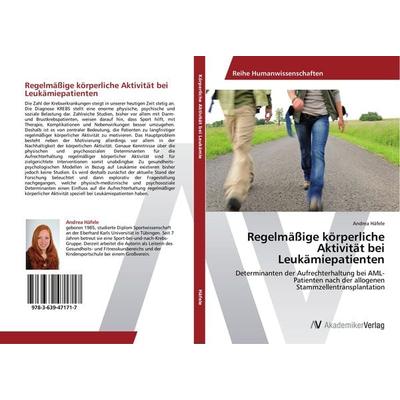 Regelmäßige körperliche Aktivität bei Leukämiepatienten, Taschenbuch von Andrea Häfele, AV Akademikerverlag, 978-3-639-47171-7