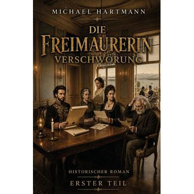 Die Freimaurerin - Verschwörung, Taschenbuch von Michael Hartmann, Rediroma-Verlag, 978-3-692-43122-2