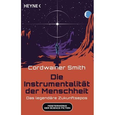 Die Instrumentalität der Menschheit, Taschenbuch von Cordwainer Smith, Heyne, 978-3-453-32398-8