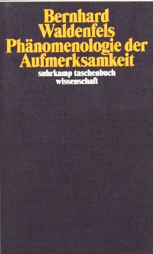 Bernhard Waldenfels - Phänomenologie der Aufmerksamkeit (suhrkamp taschenbuch wissenschaft) - Preis vom 14.10.2026 23:07:16 h