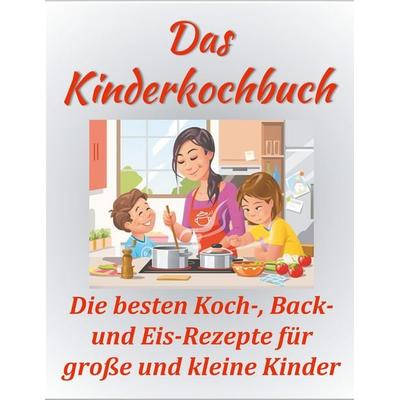 Das Kinderkochbuch, Taschenbuch von Sandra Papenmeier, BoD – Books on Demand, 978-3-7504-0833-3