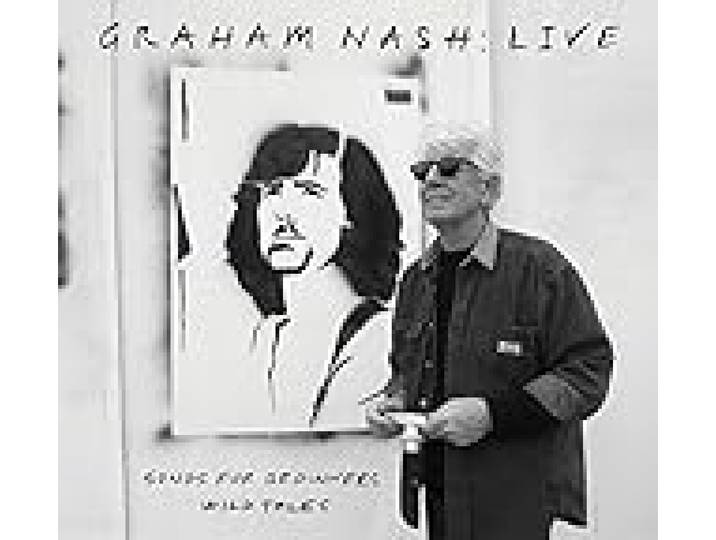 Graham Nash Live/Songs for Beginners/Wild Tales