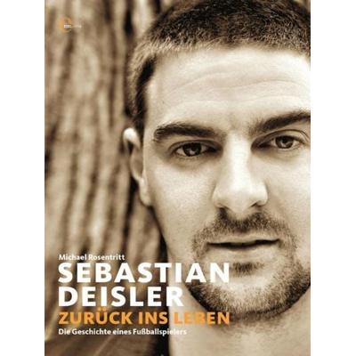 Sebastian Deisler - Zurück ins Leben, Gebundene Ausgabe von Michael Rosentritt, Edel Books - ein Verlag der Edel Verlagsgruppe