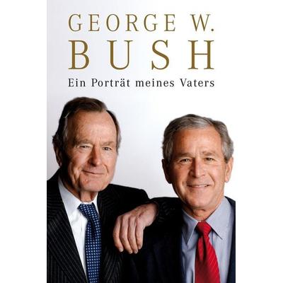 Ein Porträt meines Vaters, Gebundene Ausgabe von George W. Bush, Hannibal Verlag, 978-3-85445-485-4