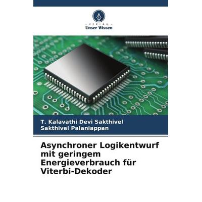 Asynchroner Logikentwurf mit geringem Energieverbrauch für Viterbi-Dekoder, Taschenbuch von T. Kalavathi Devi Sakthivel,Sakthivel Palaniappan, Verlag