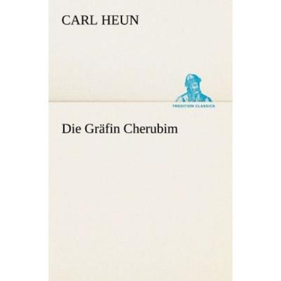 Die Gräfin Cherubim, Taschenbuch von Carl Heun, Tredition, 978-3-8424-1649-9