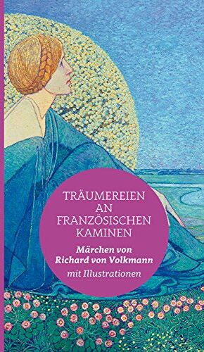 Volkmann, Richard Von - Träumereien an französischen Kaminen: Halbleinen: Märchen von Richard von Volkmann mit vielen Abbildungen - Preis vom 11.10.2026 03:10:56 h