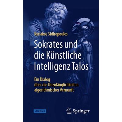 Sokrates und die Künstliche Intelligenz Talos, Taschenbuch von Kyriakos Sidiropoulos, Springer Berlin, 978-3-662-70791-3