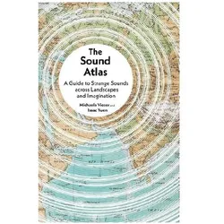 The Sound Atlas, Fachbücher von Michaela Vieser, Isaac Yuen, Justin M. Jacobs