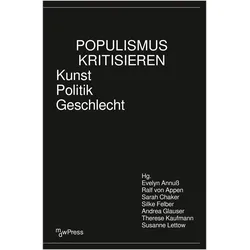 Populismus kritisieren, Fachbücher von Ralf von Appen, Silke Felber, Susanne Lettow, Sarah Chaker, Andrea Glauser, Evelyn Annuss, Therese Kaufmann