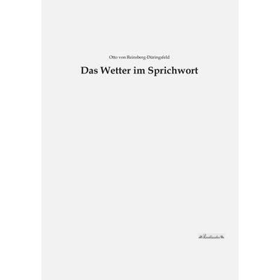 Das Wetter im Sprichwort, Taschenbuch von Otto Reinsberg-Düringsfeld, Leseklassiker, 978-3-95563-238-0