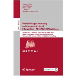 Medical Image Computing and Computer Assisted Intervention - MICCAI 2023 Workshops, Fachbücher